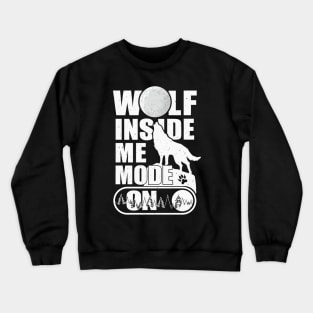 Wolf Inside Me Mode On Crewneck Sweatshirt